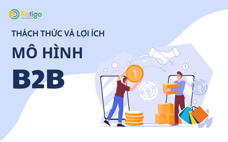 Thách thức và lợi ích của mô hình B2B