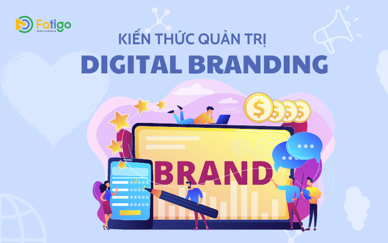 Kiến Thức Quản Trị Digital Branding